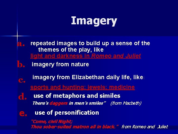 Imagery a. b. c. d. e. repeated images to build up a sense of