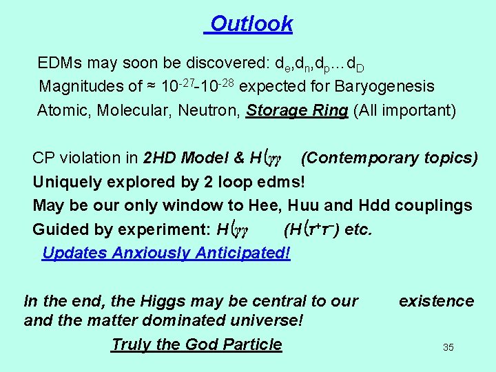 Outlook EDMs may soon be discovered: de, dn, dp…d. D Magnitudes of ≈ 10