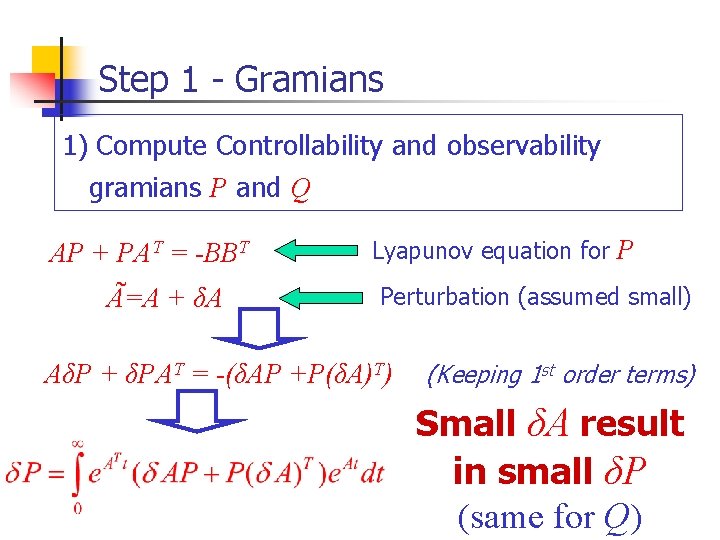 Step 1 - Gramians 1) Compute Controllability and observability gramians P and Q AP