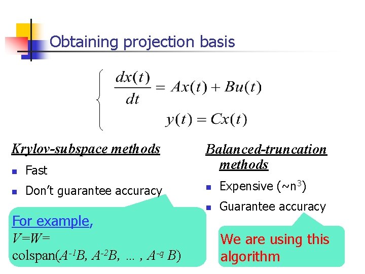Obtaining projection basis Krylov-subspace methods n Fast n Don’t guarantee accuracy For example, V=W=