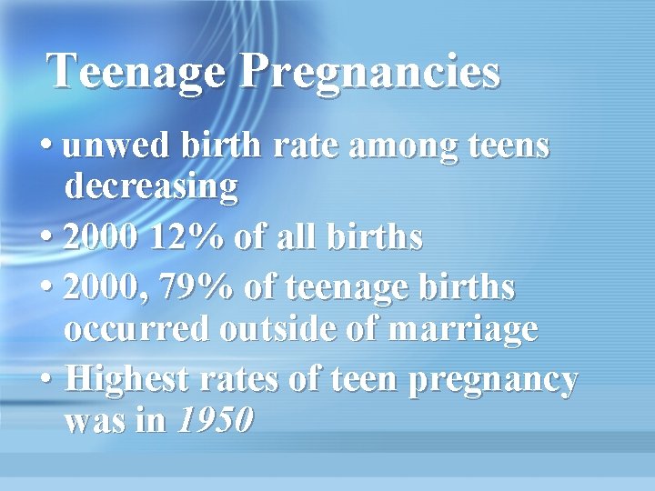 Teenage Pregnancies • unwed birth rate among teens decreasing • 2000 12% of all