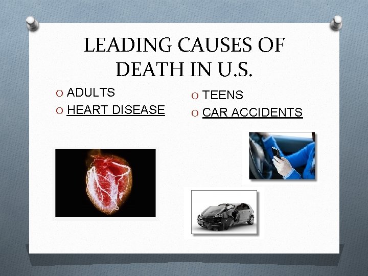 LEADING CAUSES OF DEATH IN U. S. O ADULTS O TEENS O HEART DISEASE