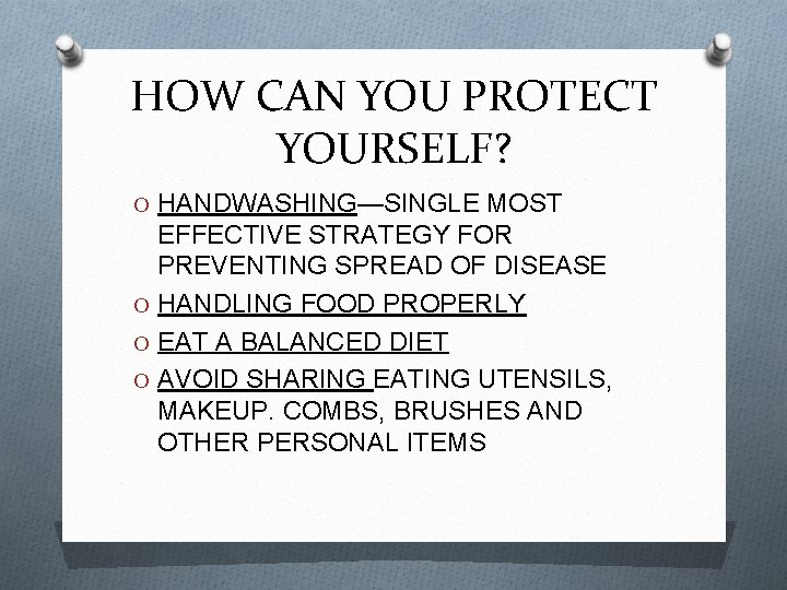 HOW CAN YOU PROTECT YOURSELF? O HANDWASHING—SINGLE MOST EFFECTIVE STRATEGY FOR PREVENTING SPREAD OF