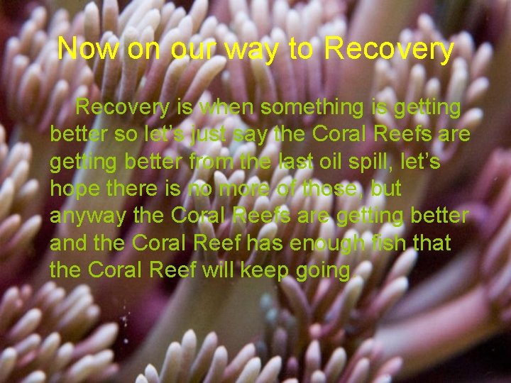 Now on our way to Recovery is when something is getting better so let’s