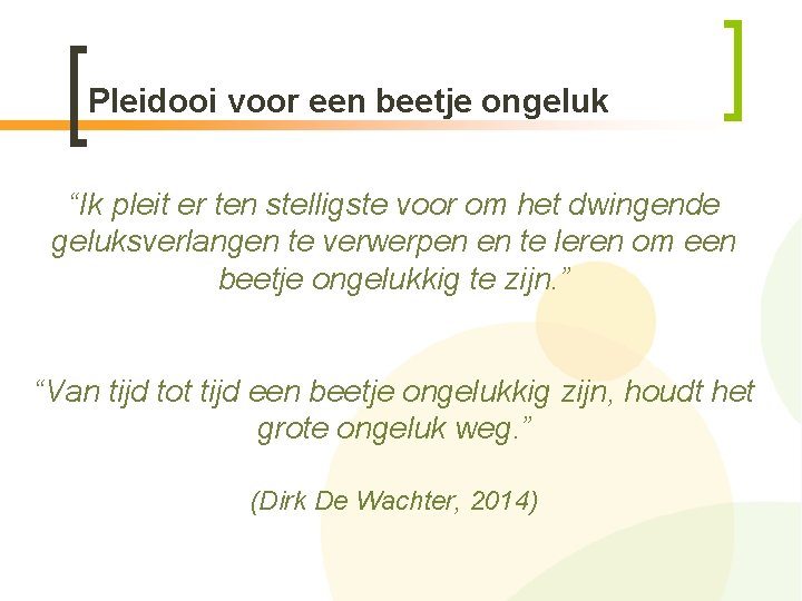 Pleidooi voor een beetje ongeluk “Ik pleit er ten stelligste voor om het dwingende