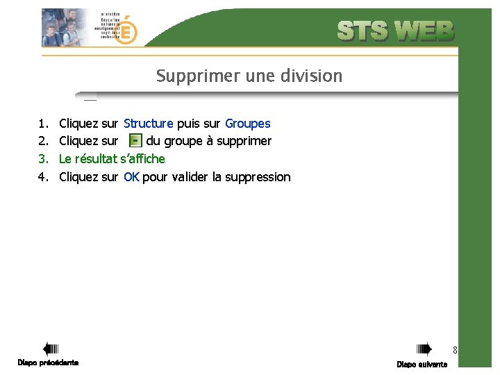 Supprimer une division 1. 2. 3. 4. Cliquez sur Structure puis sur Groupes Cliquez