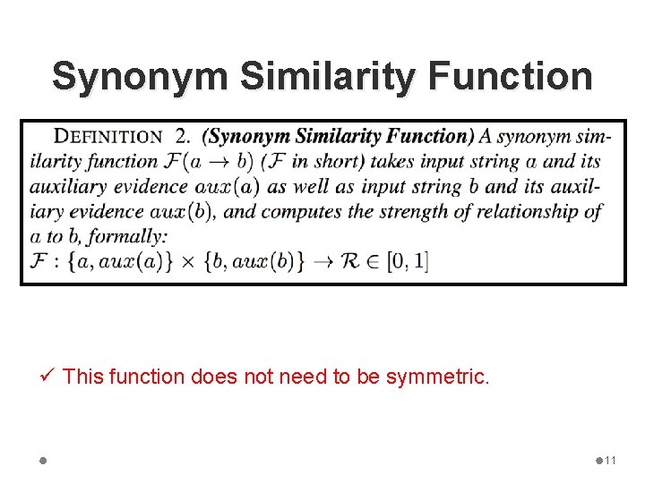 Synonym Similarity Function ü This function does not need to be symmetric. 11 