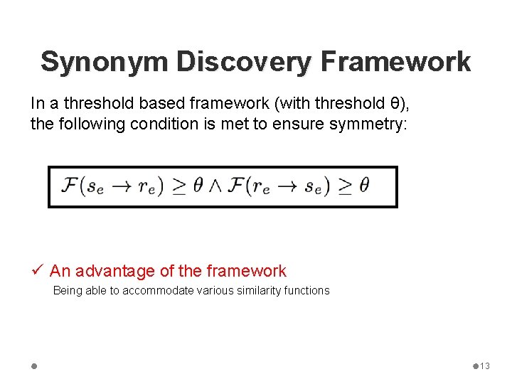 Synonym Discovery Framework In a threshold based framework (with threshold θ), the following condition
