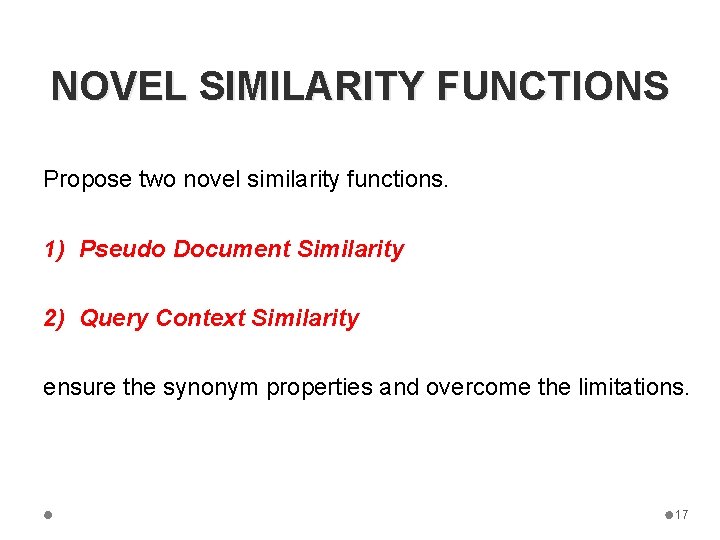 NOVEL SIMILARITY FUNCTIONS Propose two novel similarity functions. 1) Pseudo Document Similarity 2) Query