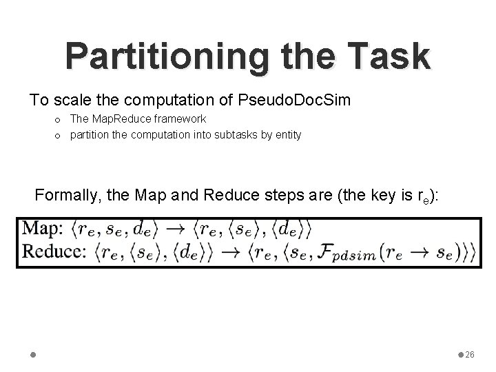 Partitioning the Task To scale the computation of Pseudo. Doc. Sim o The Map.