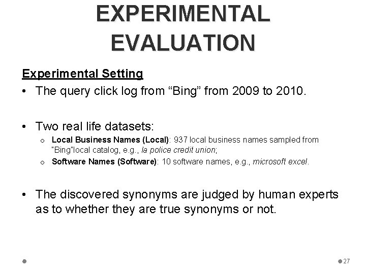 EXPERIMENTAL EVALUATION Experimental Setting • The query click log from “Bing” from 2009 to
