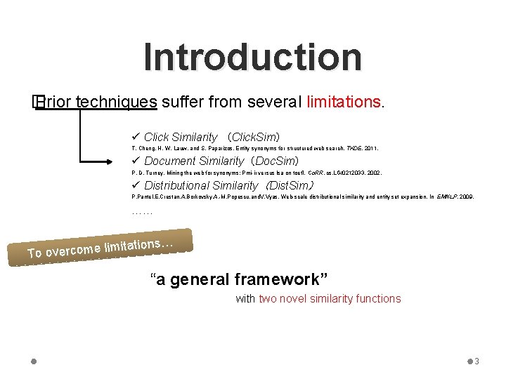 Introduction � Prior techniques suffer from several limitations. ü Click Similarity （Click. Sim） T.