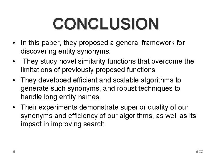 CONCLUSION • In this paper, they proposed a general framework for discovering entity synonyms.