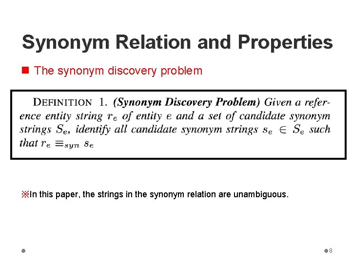 Synonym Relation and Properties n The synonym discovery problem ※In this paper, the strings