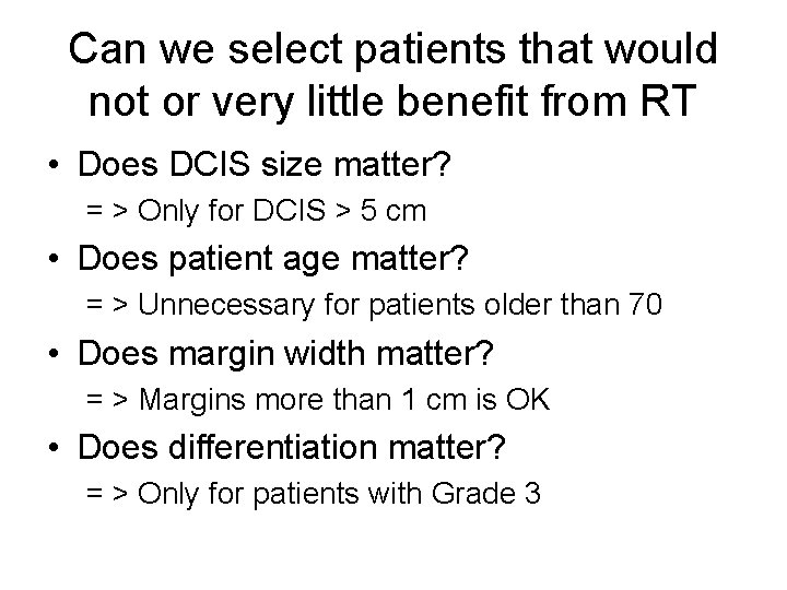 Can we select patients that would not or very little benefit from RT •