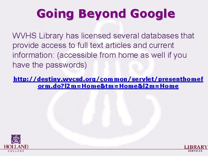 Going Beyond Google WVHS Library has licensed several databases that provide access to full