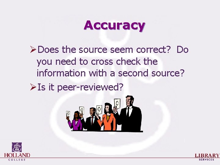 Accuracy ØDoes the source seem correct? Do you need to cross check the information