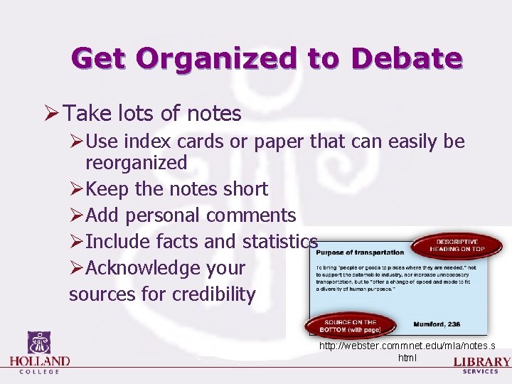 Get Organized to Debate Ø Take lots of notes ØUse index cards or paper