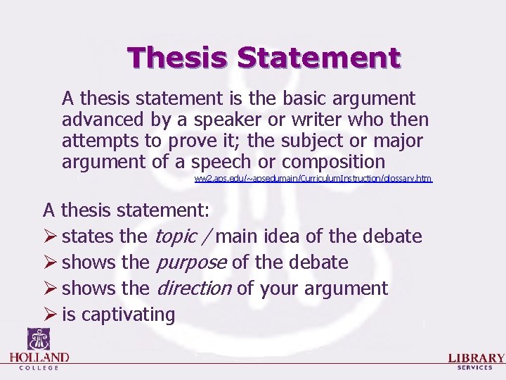Thesis Statement A thesis statement is the basic argument advanced by a speaker or