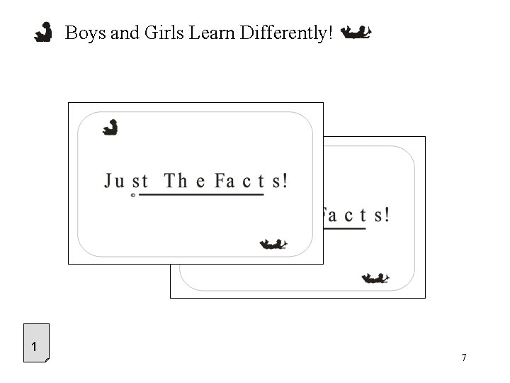Boys and Girls Learn Differently! 1 7 