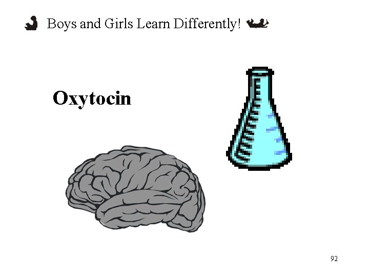 Boys and Girls Learn Differently! Oxytocin 92 