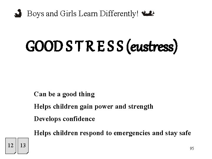 Boys and Girls Learn Differently! GOOD S T R E S S (eustress) Can