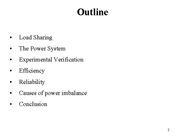 Outline • Load Sharing • The Power System • Experimental Verification • Efficiency •