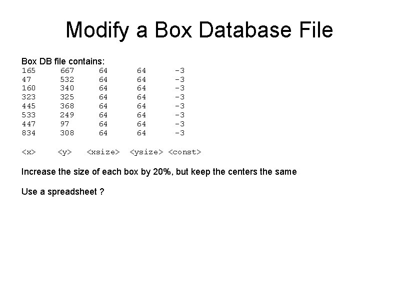 Modify a Box Database File Box DB file contains: 165 47 160 323 445