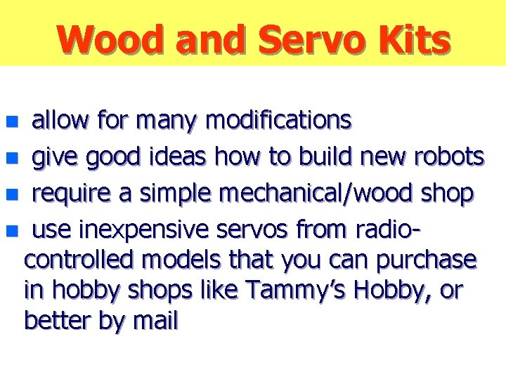 Wood and Servo Kits allow for many modifications n give good ideas how to