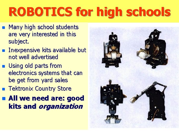 ROBOTICS for high schools n n n Many high school students are very interested