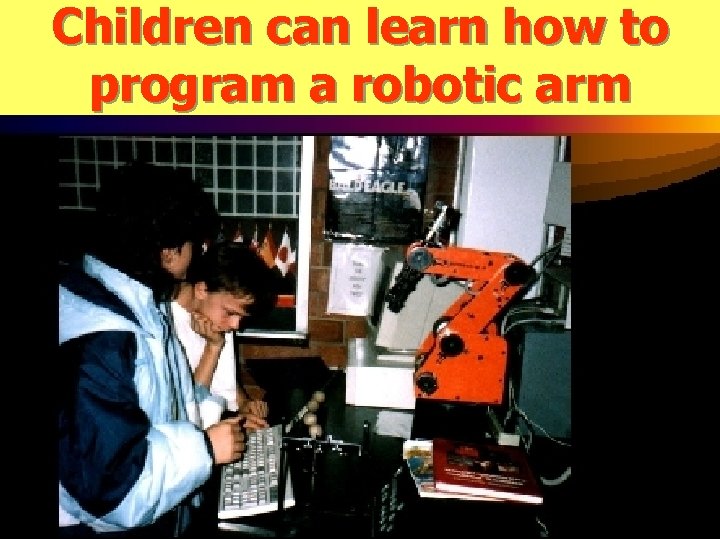 Children can learn how to program a robotic arm 