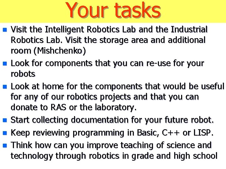 Your tasks n n n Visit the Intelligent Robotics Lab and the Industrial Robotics