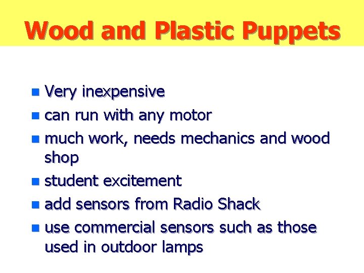 Wood and Plastic Puppets Very inexpensive n can run with any motor n much