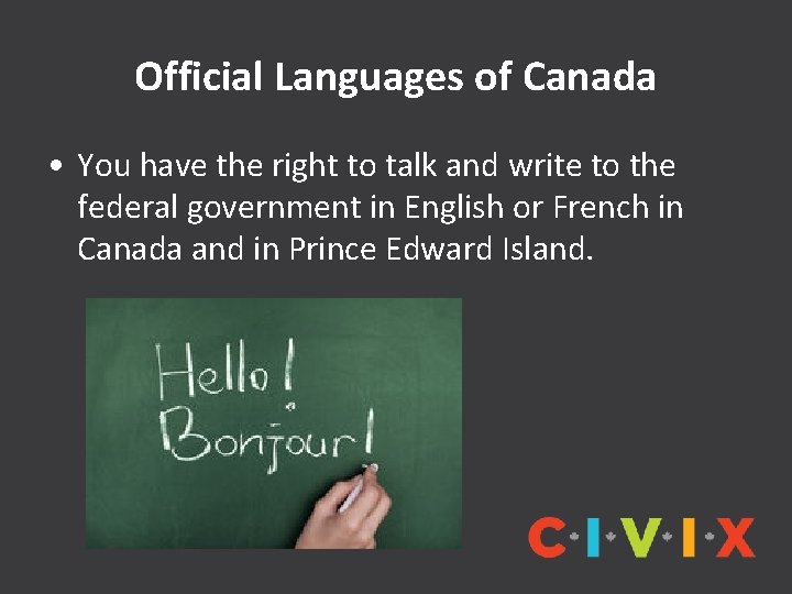 Official Languages of Canada • You have the right to talk and write to