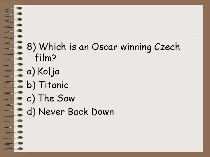8) Which is an Oscar winning Czech film? a) Kolja b) Titanic c) The