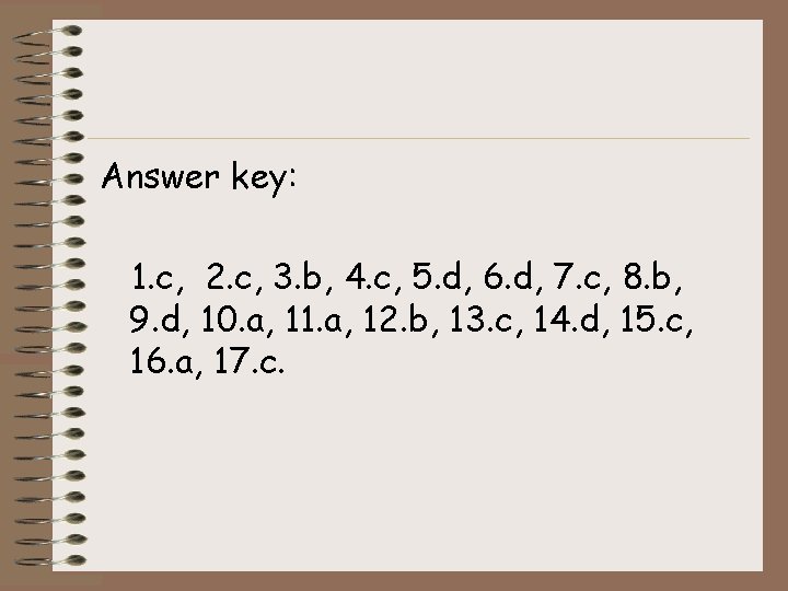 Answer key: 1. c, 2. c, 3. b, 4. c, 5. d, 6. d,