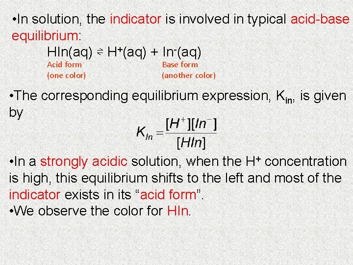  • In solution, the indicator is involved in typical acid-base equilibrium: HIn(aq) ⇌