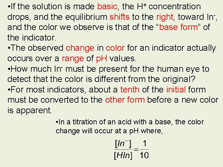  • If the solution is made basic, the H+ concentration drops, and the