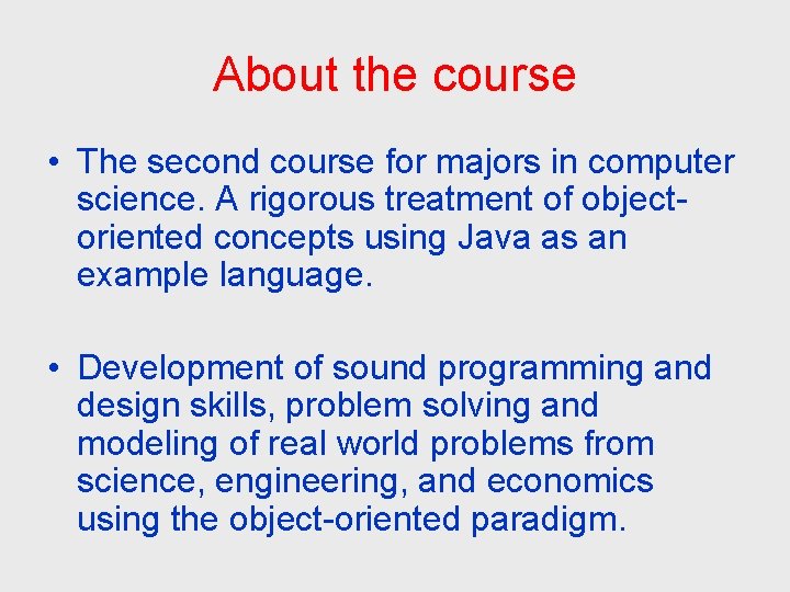 About the course • The second course for majors in computer science. A rigorous