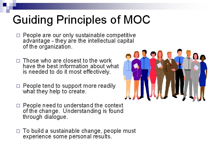 Guiding Principles of MOC ¨ People are our only sustainable competitive advantage - they