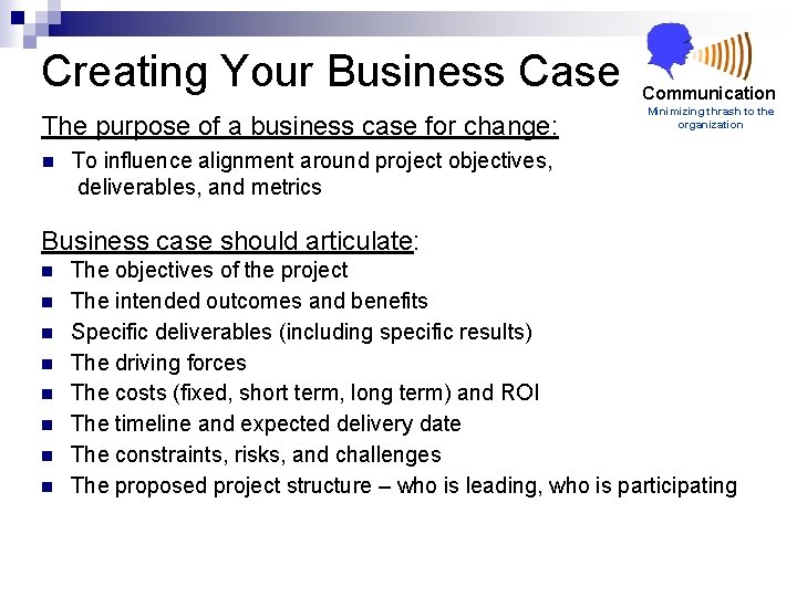 Creating Your Business Case The purpose of a business case for change: n Communication