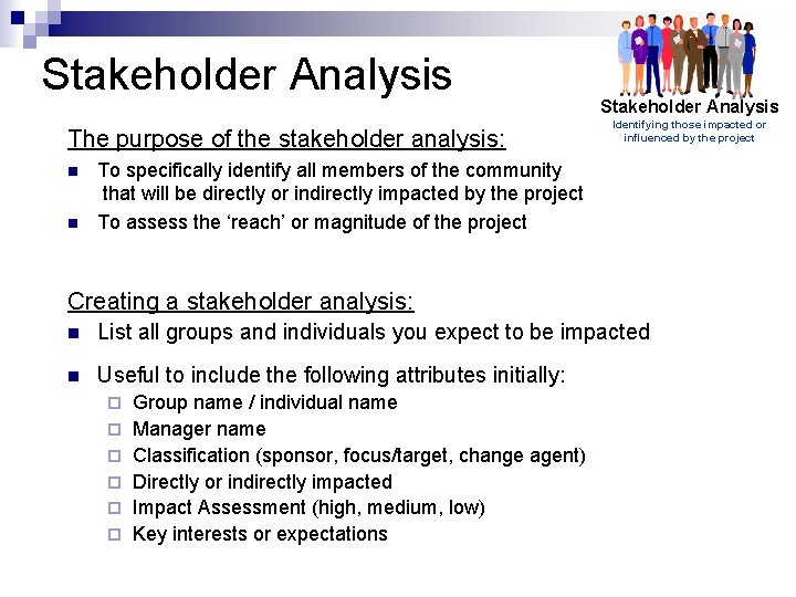 Stakeholder Analysis The purpose of the stakeholder analysis: n n Stakeholder Analysis Identifying those