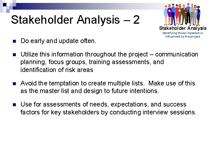 Stakeholder Analysis – 2 Stakeholder Analysis Identifying those impacted or influenced by the project