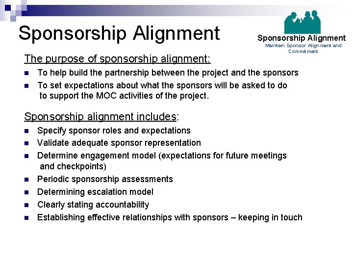 Sponsorship Alignment The purpose of sponsorship alignment: n n Sponsorship Alignment Maintain Sponsor Alignment