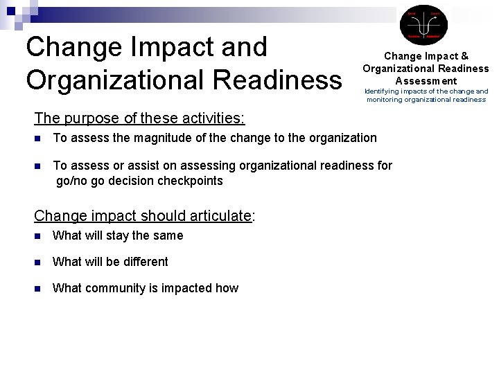 Change Impact and Organizational Readiness Change Impact & Organizational Readiness Assessment Identifying impacts of