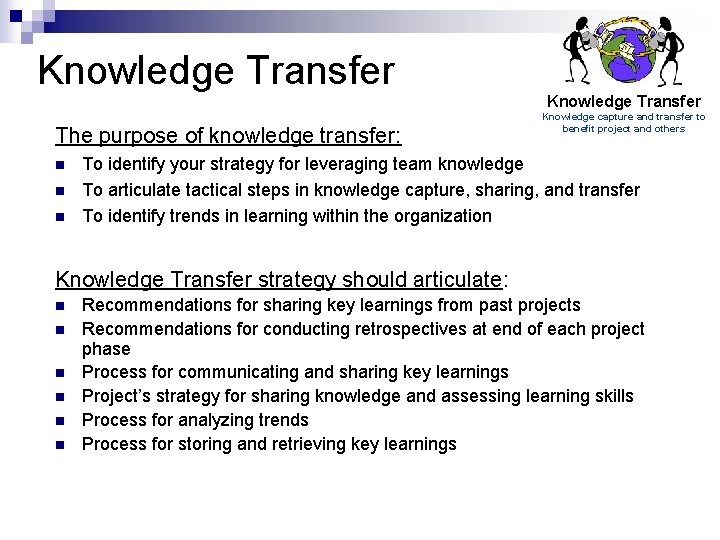 Knowledge Transfer The purpose of knowledge transfer: n n n Knowledge Transfer Knowledge capture