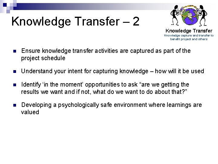 Knowledge Transfer – 2 Knowledge Transfer Knowledge capture and transfer to benefit project and