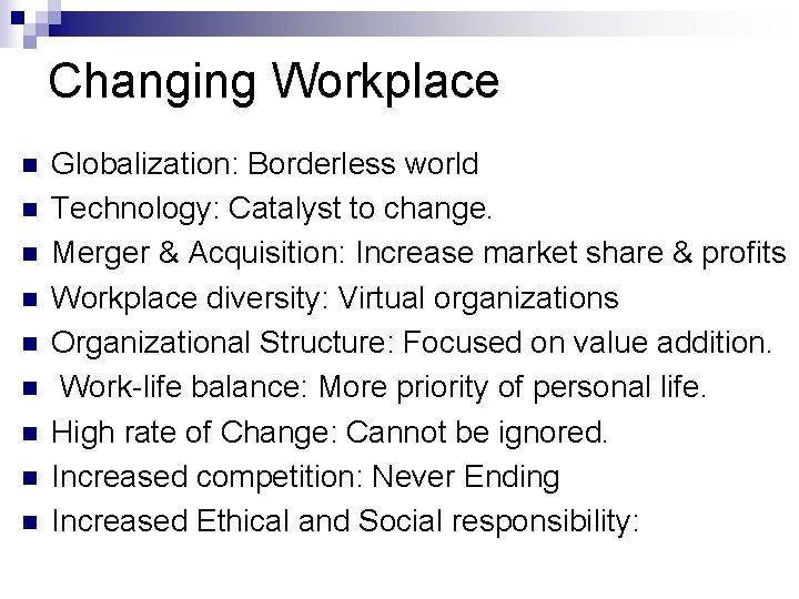 Changing Workplace n n n n n Globalization: Borderless world Technology: Catalyst to change.