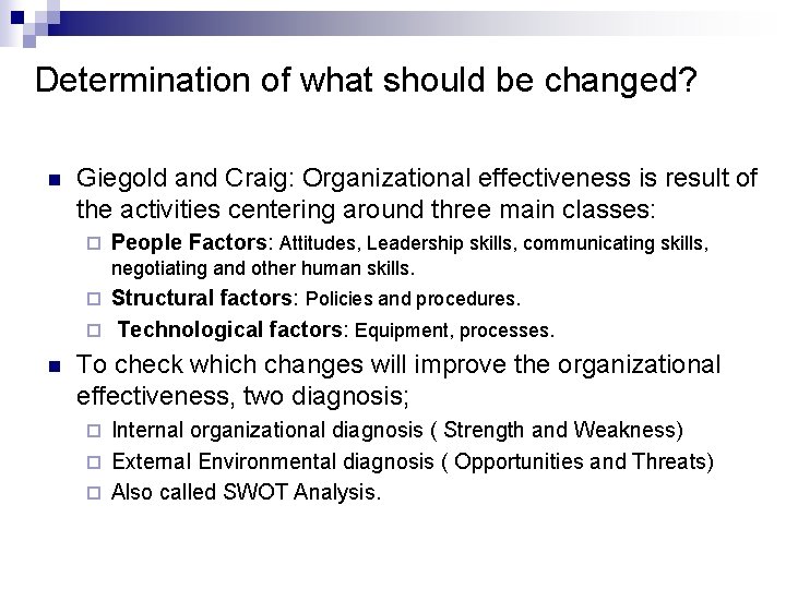 Determination of what should be changed? n Giegold and Craig: Organizational effectiveness is result
