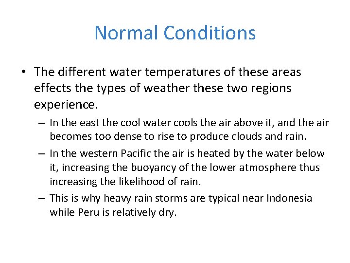 Normal Conditions • The different water temperatures of these areas effects the types of